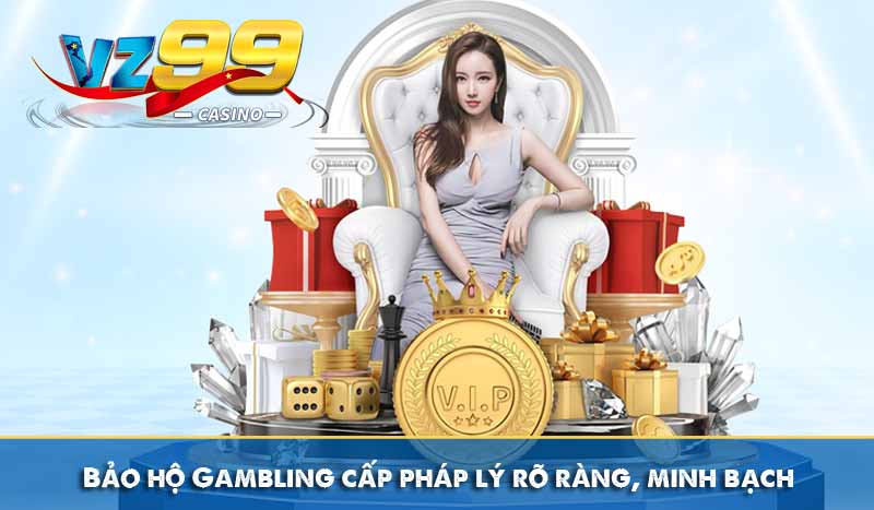 Giới thiệu 3 Bảo hộ Gambling cấp pháp lý rõ ràng, minh bạch