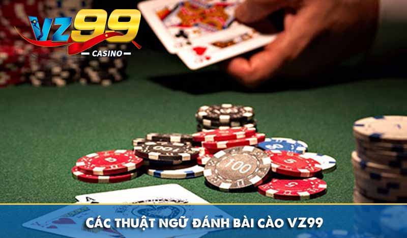 Các thuật ngữ đánh bài cào VZ99