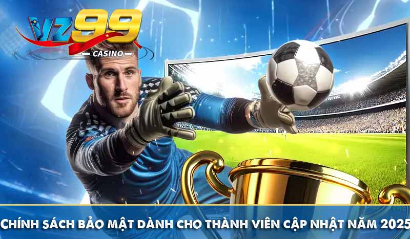 Chính sách bảo mật 3 Chính sách bảo mật dành cho thành viên cập nhật năm 2025