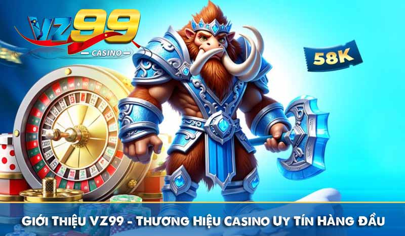 Giới thiệu 2 Giới Thiệu VZ99 – Thương Hiệu Casino Uy Tín Hàng Đầu Châu Á