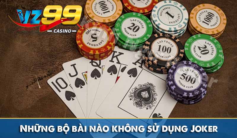 Bộ bài tây và những điều bạn chưa biết 4 Những bộ bài nào không sử dụng Joker