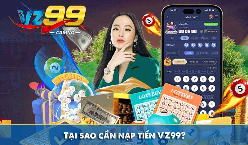 Tại sao cần nạp tiền VZ99?