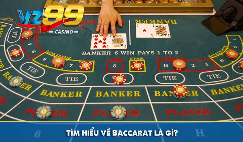 Cách Chơi Baccarat Chi Tiết Dễ Hiểu Cho Người Mới Tại VZ99 2 Tìm hiểu về Baccarat là gì?