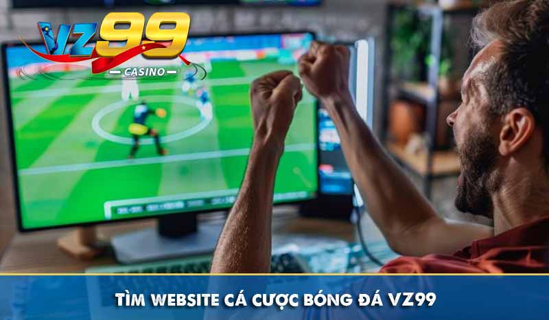 Chia sẻ cách tải app cá cược bóng đá VZ99 hoàn cược 16% 3 Tìm website cá cược bóng đá VZ99